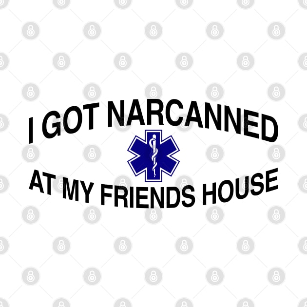 I Got Narcanned At My Friends House by TrikoCraft