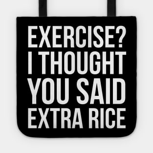 Exercise? I Thought You Said Extra Rice Tote