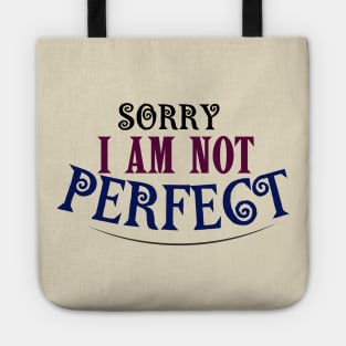 SORRY I AM NOT PERFECT Tote