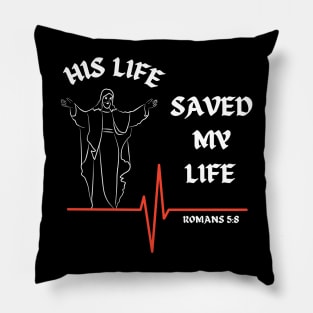 His life saved my life- Romans 5:8 Pillow