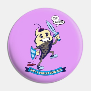 Just a Vanilla Good Guy! Pin