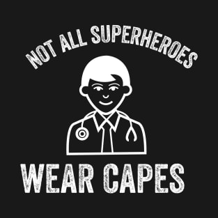 Not All Superheroes Wear Capes T-Shirt