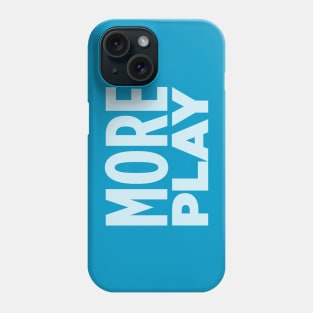 MORE PLAY! Phone Case