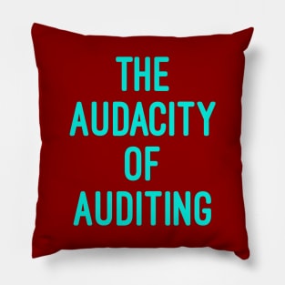 The Audacity of Auditing, accounting pun stickers, accounting pun, accountants gifts, tax season gift Pillow