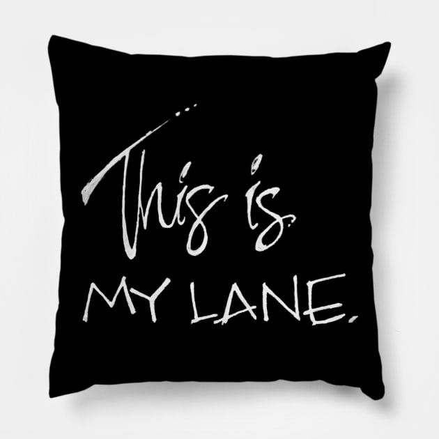 this is my lane Pillow by RiseandInspire