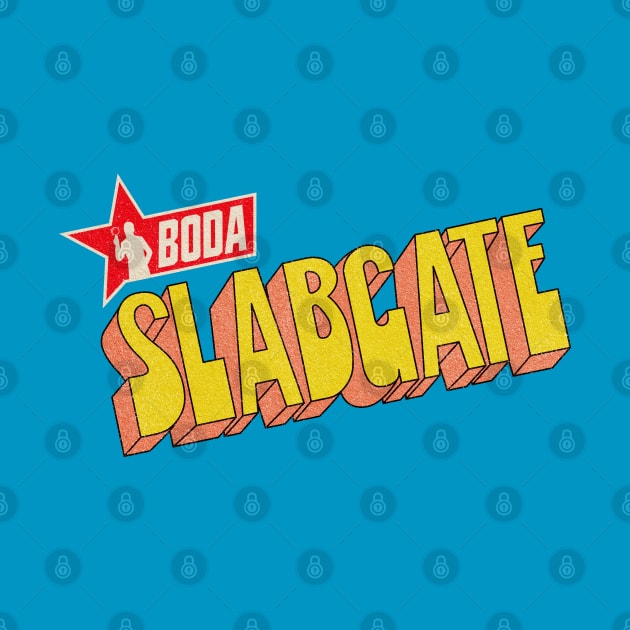 BODA Slabgate Textual Graphic by OldSalt