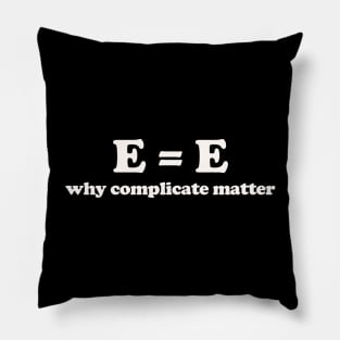 why complicate matter Pillow