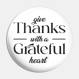 give thank with a grateful heart Pin