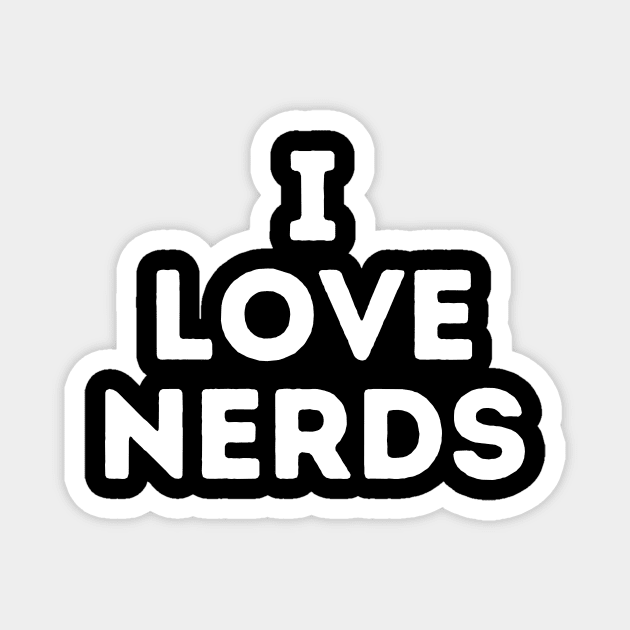 I Love Nerds Magnet by The WYLD Tribe