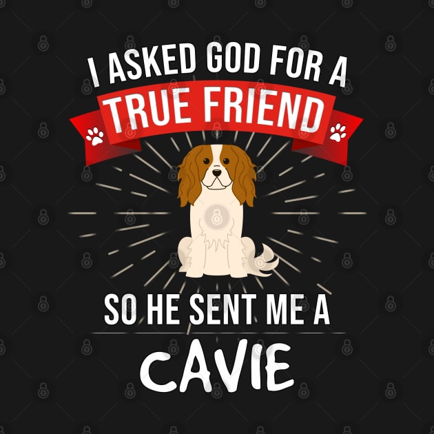 I Asked God For A True Friend So He Sent Me A King Charles Spaniel - Gift For King Charles Spaniel Dog Lover by HarrietsDogGifts