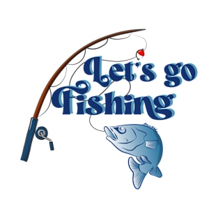 Let's Go Fishing - Funny Fishing Lover T-Shirt