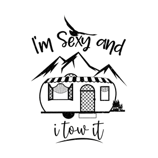 I'm sexy and I tow it, Funny Caravan Camping, Camp Trees Hike Hiking Camping T-Shirt