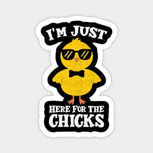 I'm Just Here For The Chicks Magnet