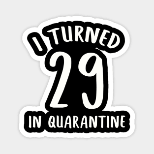 I Turned 29 In Quarantine Magnet