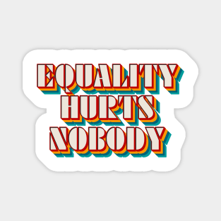 Equality Hurts Nobody Magnet