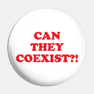 Can they coexist?! Pin