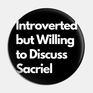 Introverted but Willing to Discuss Sacriel Pin