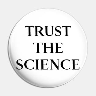 Trust the Science Pin