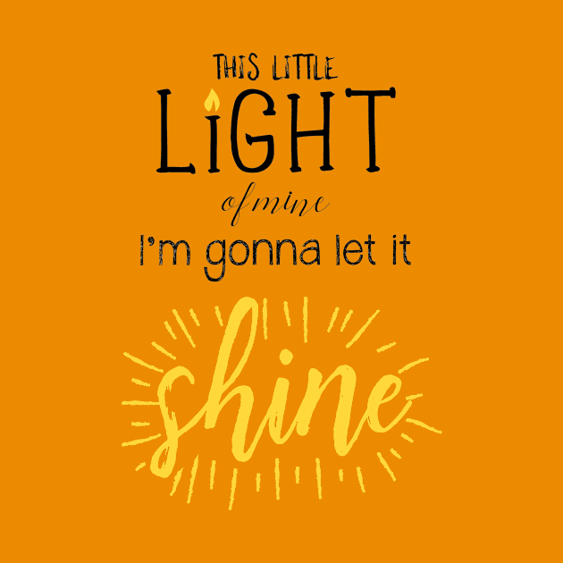 This Little Light of Mine I'm Gonna Let it Shine by DownThePath