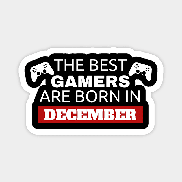 The Best Gamers Are Born In December Magnet by fromherotozero