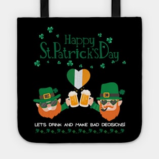 Let`s drink and make bad decisons.St. Patrick Shamrock Shenanigans Irish Luck Tote