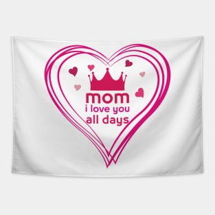 mom i love you all days Tapestry