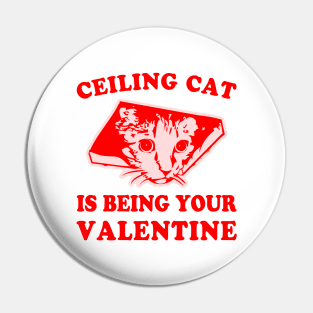 Ceiling Cat is Being Your Valentine Meme Pin