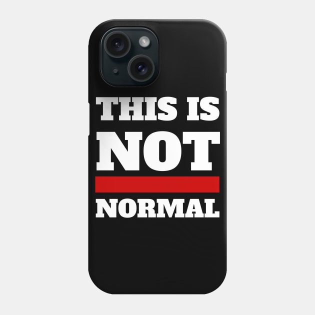 This is not normal (white text) Phone Case by CerberusPuppy