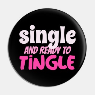 Single and Ready to Tingle Pin