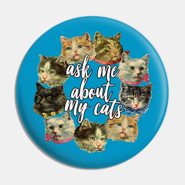 Ask Me About My Cats Pin by DankFutura