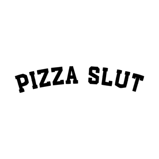 Pizza Slut T-Shirt