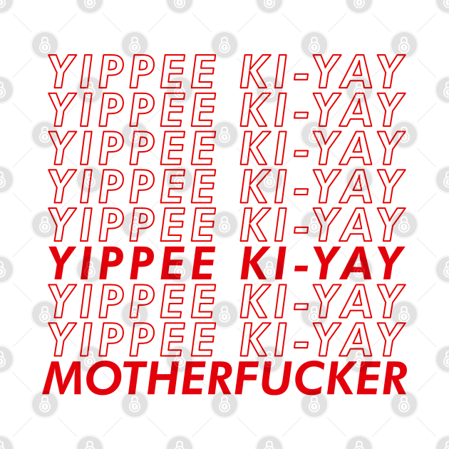 Yippee KiYay Motherfucker Die Hard TShirt TeePublic