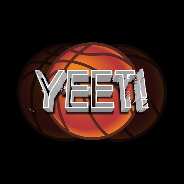 Yeet Basketball - Basketball Graphic Typographic Design - Baller Fans Sports Lovers - Holiday Gift Ideas by MaystarUniverse