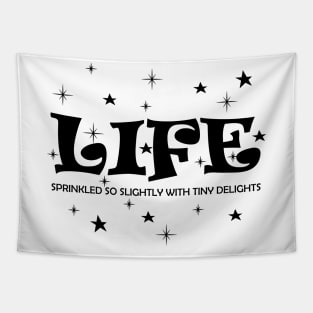 Life sprinkled with tiny delights Tapestry