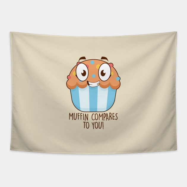 Muffin Compares To You Tapestry by NotSoGoodStudio