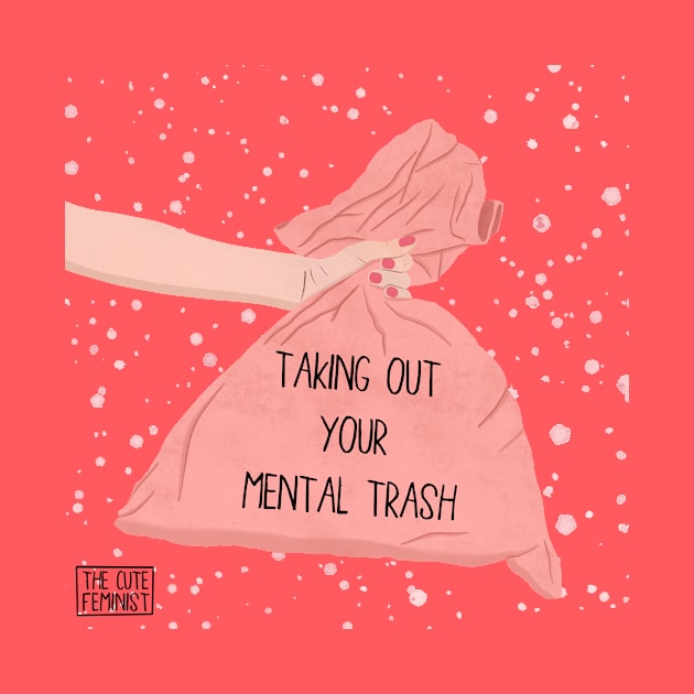 TAKE OUT THE TRASH by The Cute Feminist