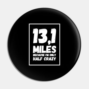 13,1 miles because I'm only half crazy Pin