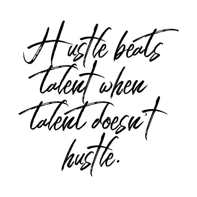hustle beats talent when talent doesn't hustle by GMAT
