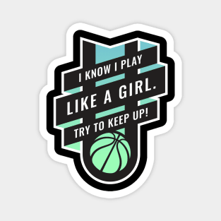 Empowering Women Basketball design, I Play Like A Girl Magnet