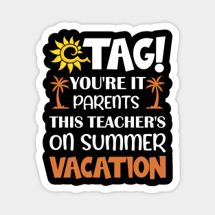 Teacher On Summer Vacation Last Day School End Gift Magnet