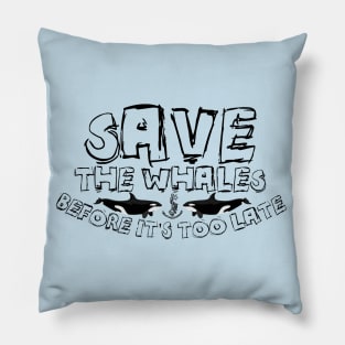 Save The Whales: Before It's Too Late Pillow