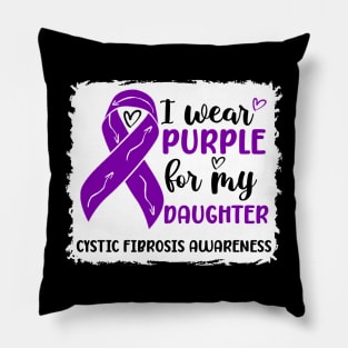 I Wear Purple For My Daughter Cystic Fibrosis Awareness Pillow