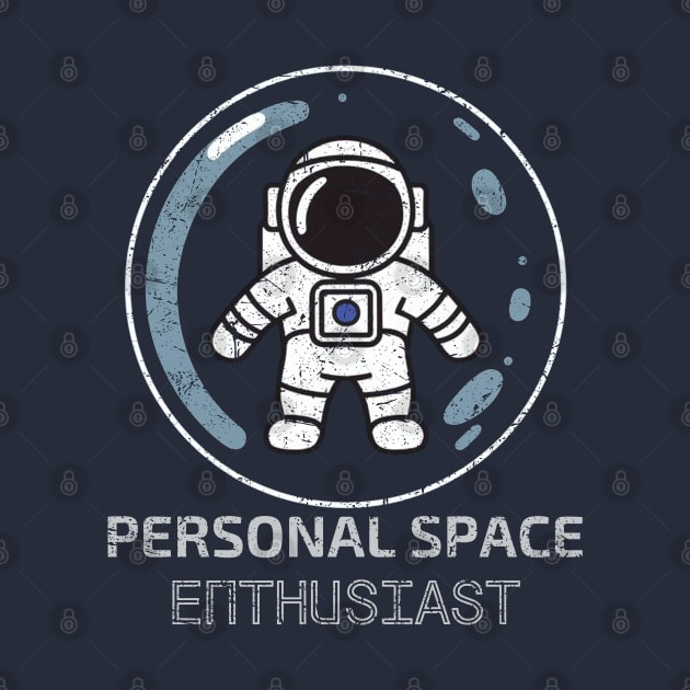 Personal Space Enthusiast Astronaut Soap Bubble Boundaries Borders Introvert Funny Distressed Vintage by HelenGie