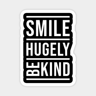 'Smile Hugely. Be Kind' Radical Kindness Anti Bullying Shirt Magnet