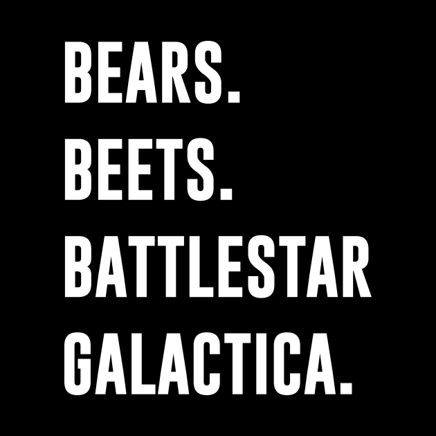 Bears Beets Battlestar Galactica by outdoorlover