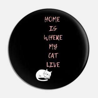 Home is where my cat live Pin