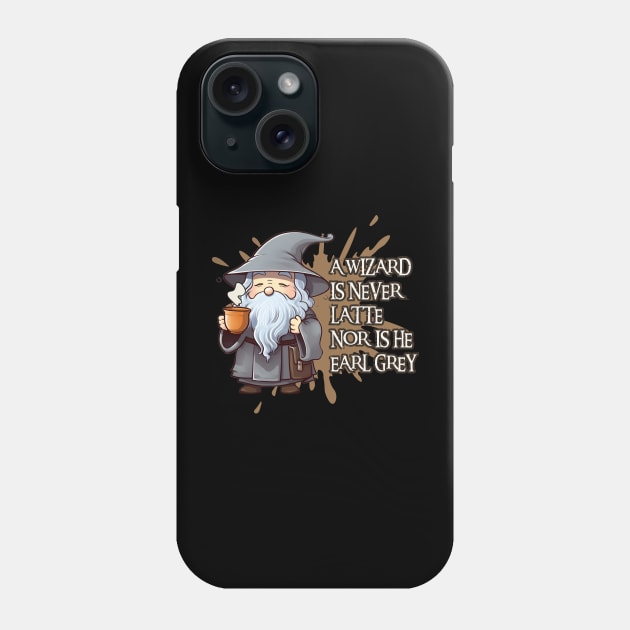 Kawaii Wizard - A Wizard is Never Latte Nor Is He Earl Grey - Fantasy Funny Phone Case by Fenay-Designs