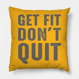 Get Fit Don't Quit Pillow