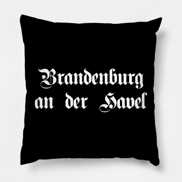 Brandenburg an der Havel written with gothic font Pillow by Happy Citizen