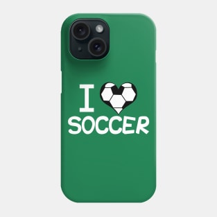 I Love Soccer Phone Case